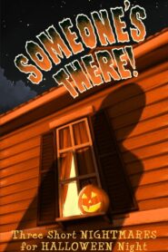 Someone’s There! Three Short Nightmares for Halloween Night